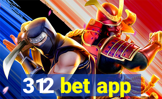 312 bet app